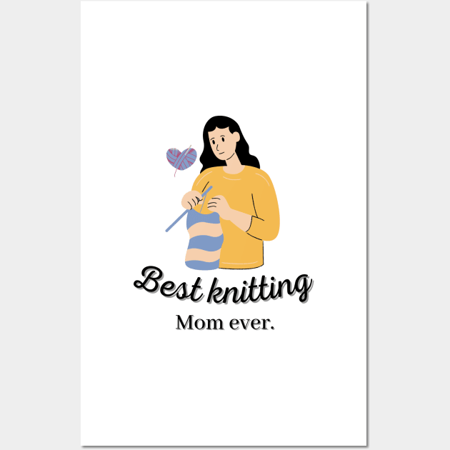 Homage To The Best Knitting Mom Ever Wall Art by Prilidiarts